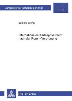 Internationales Kartellprivatrecht nach der Rom II-Verordnung von Schnur,  Barbara