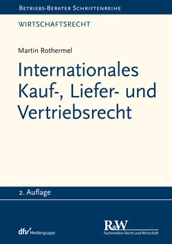 Internationales Kauf-, Liefer- und Vertriebsrecht von Rothermel,  Martin