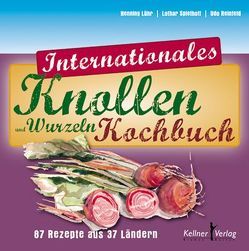Internationales Knollen- und Wurzelkochbuch von Lühr,  Henning, Reinfeldt,  Udo, Spielhoff,  Lothar