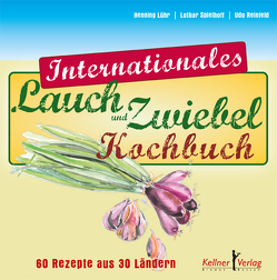 Internationales Lauch- und Zwiebelkochbuch von Lühr,  Henning, Reinfeld,  Udo, Spielhoff,  Lothar