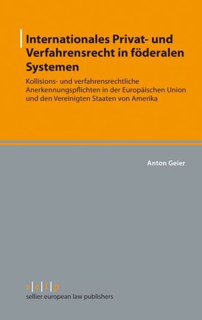 Internationales Privat- und Verfahrensrecht in föderalen Systemen von Geier,  Karl Friedrich Anton Zoodo