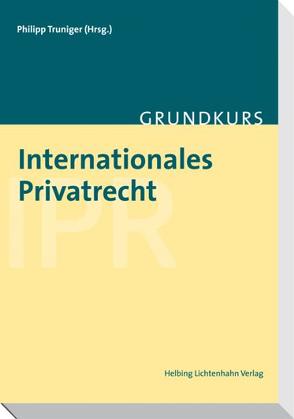 Internationales Privatrecht von Kähr,  Michel, Kindler,  Mike, Milani ,  Dominik, Pellascio,  Michel, Truniger,  Philipp, Warecki,  Dorian