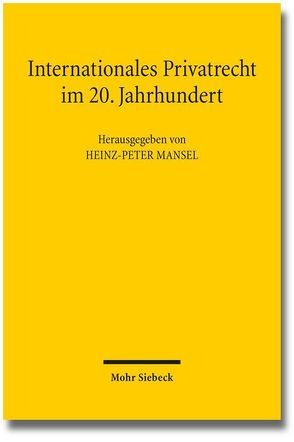 Internationales Privatrecht im 20. Jahrhundert von Mansel,  Heinz-Peter
