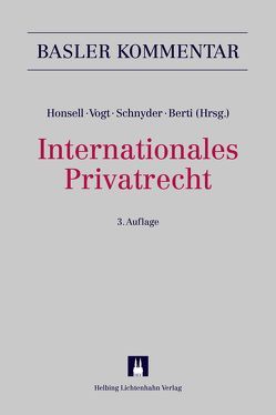 Internationales Privatrecht (IPRG) von Amstutz,  Marc, Bachofner,  Eva, Berti (†),  Stephen V., Bopp,  Lukas, Brei,  Gerald, Brunner,  Alexander, Bürgi,  Urs, Courvoisier,  Maurice, Däppen,  Robert K., Dasser,  Felix, Droese,  Lorenz, Eberhard,  Stefan, Fisch,  Pius, Fuchs,  Simone, Furrer,  Andreas, Gabriel,  Simon, Geiser,  Thomas, Gohari,  Ramin Silvan, Gränicher,  Dieter, Grolimund,  Pascal, Hauser,  Sonja, Hochstrasser,  Daniel, Honsell,  Heinrich, Jametti Greiner,  Monique, Jegher,  Gion, Jermini,  Cesare, Karrer,  Pierre A., Krüsi,  Melanie, Kunz,  Peter V, Legler,  Thomas, Liatowitsch,  Manuel, Mabillard,  Ramon, Mächler,  Monica, Pannatier Kessler,  Delphine, Patocchi,  Paolo Michele, Peter,  Wolfgang, Pfiffner,  Daniel C., Pfisterer,  Stefanie, Rodriguez,  Rodrigo, Roth Pellanda,  Katja, Rufener,  Adrian, Scherer,  Matthias, Schneider,  Michael E., Schnyder,  Anton K, Schott,  Markus, Schwander,  Ivo, Umbricht,  Robert P, Urwyler,  David, Vasella,  David, Vogt,  Nedim Peter, von Planta,  Andreas, Wang,  Markus, Watter,  Rolf, Westenberg,  Catherine, Wirth,  Markus, Wolf-Mettier,  Susanne