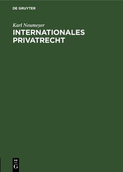 Internationales Privatrecht von Neumeyer,  Karl