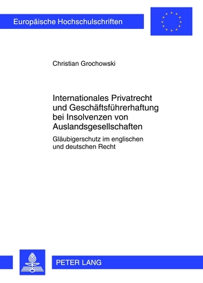 Internationales Privatrecht und Geschäftsführerhaftung bei Insolvenzen von Auslandsgesellschaften von Grochowski,  Christian