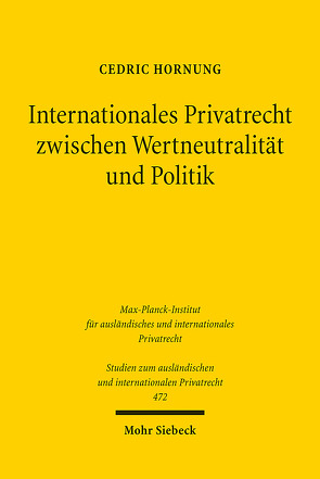 Internationales Privatrecht zwischen Wertneutralität und Politik von Hornung,  Cedric