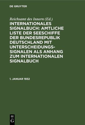 Internationales Signalbuch: Amtliche Liste der Seeschiffe der Bundesrepublik… / 1. Januar 1932 von Reichsamt des Innern
