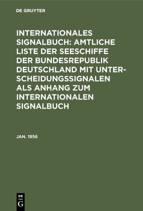 Internationales Signalbuch: Amtliche Liste der Seeschiffe der Bundesrepublik… / Jan. 1956 von Reichsamt des Innern