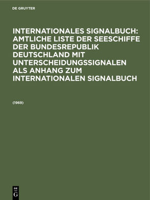 Internationales Signalbuch: Amtliche Liste der Seeschiffe der Bundesrepublik… / 1969 von Reichsamt des Innern