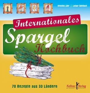 Internationales Spargelkochbuch von Lühr,  Henning, Spielhoff,  Lothar