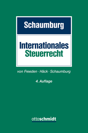 Internationales Steuerrecht von Freeden,  Arne von, Häck,  Nils, Schaumburg,  Harald