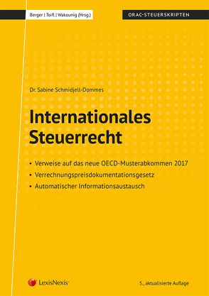 Internationales Steuerrecht von Berger,  MR Wolfgang, Schmidjell-Dommes,  Sabine, Toifl,  Caroline, Wakounig,  Marian