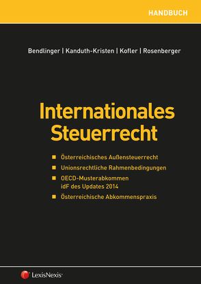 Internationales Steuerrecht von Bendlinger,  Stefan, Kanduth-Kristen,  Sabine, Kofler,  Georg, Rosenberger,  Florian