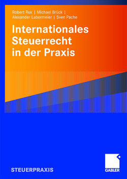Internationales Steuerrecht in der Praxis von Brück,  Michael J. J., Labermeier,  Alexander, Pache,  Sven, Rek,  Robert