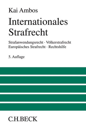 Internationales Strafrecht von Ambos,  Kai, Heinze,  Alexander, Penkuhn,  Christopher