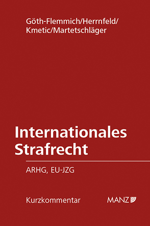 Internationales Strafrecht von Göth-Flemmich,  Barbara, Herrnfeld,  Judith, Kmetic,  Konrad, Martetschläger,  Johannes
