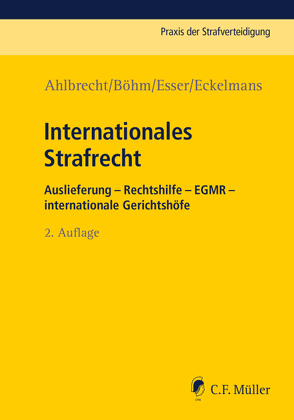 Internationales Strafrecht von Ahlbrecht,  Heiko, Böhm,  Klaus Michael, Eckelmans,  Franziska, Esser,  Robert
