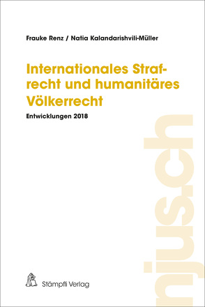 Internationales Strafrecht und humanitäres Völkerrecht von Kalandarishvili-Müller,  Natia, Renz,  Frauke