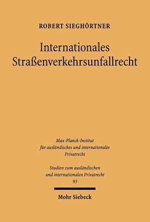 Internationales Straßenverkehrsunfallrecht von Sieghörtner,  Robert