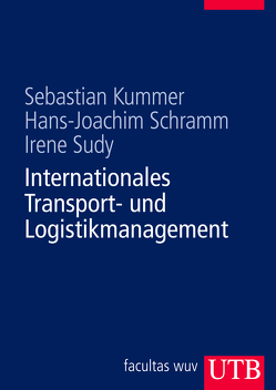 Internationales Transport- und Logistikmanagement von Kummer,  Sebastian, Schramm,  Hans-Joachim, Sudy,  Irene