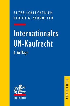 Internationales UN-Kaufrecht von Schlechtriem,  Peter, Schroeter,  Ulrich G.