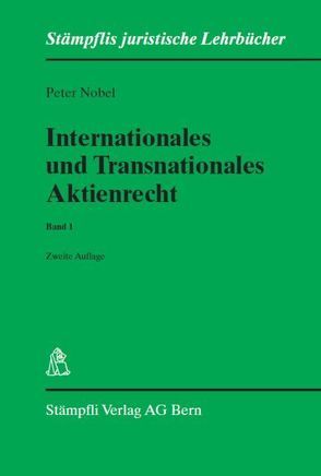 Internationales und Transnationales Aktienrecht – Band 1: Teil IPR und Grundlagen von Nobel,  Peter