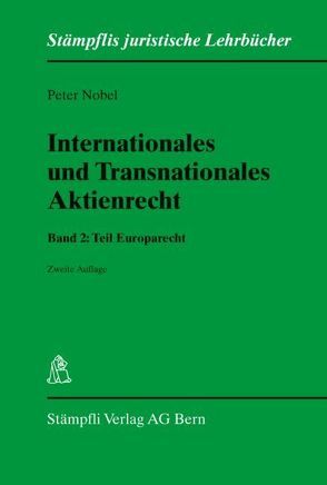 Internationales und Transnationales Aktienrecht – Band 2: Teil Europarecht von Nobel,  Peter