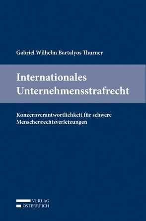Internationales Unternehmensstrafrecht von Thurner,  Gabriel Wilhelm Bartalyos