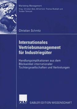 Internationales Vertriebsmanagement für Industriegüter von Belz,  Prof. Dr. Christian, Schmitz,  Christian