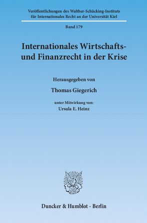 Internationales Wirtschafts- und Finanzrecht in der Krise. von Giegerich,  Thomas, Heinz,  Ursula E.