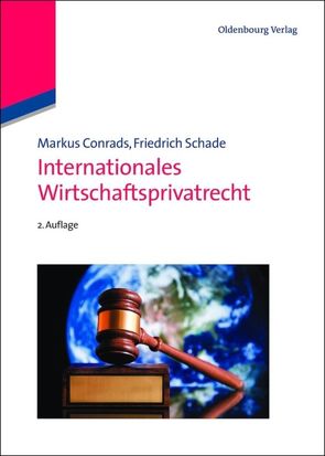 Internationales Wirtschaftsprivatrecht von Conrads,  Markus, Schade,  Friedrich