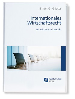 Internationales Wirtschaftsrecht von Grieser,  Simon G