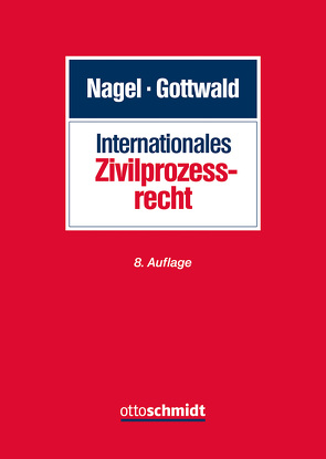 Internationales Zivilprozessrecht von Gottwald,  Peter, Nagel,  Heinrich