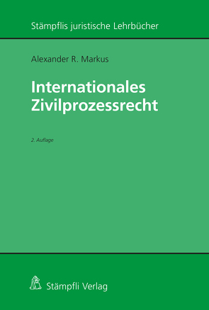 Internationales Zivilprozessrecht von Markus,  Alexander R.