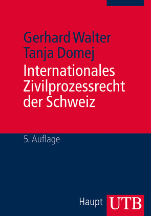 Internationales Zivilprozessrecht der Schweiz von Domej,  Tanja, Walter,  Gerhard