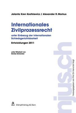 Internationales Zivilprozessrecht, Entwicklungen 2011 von Kren Kostkiewicz,  Jalanta, Markus,  Alexander R.