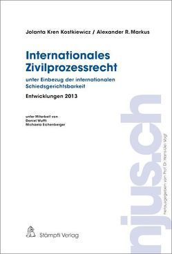 Internationales Zivilprozessrecht, Entwicklungen 2013 von Kren Kostkiewicz,  Jalanta, Markus,  Alexander R.