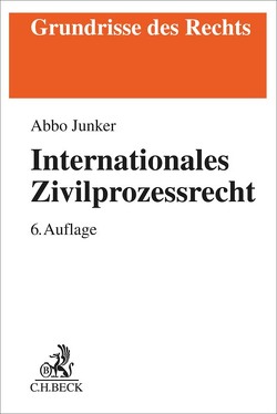 Internationales Zivilprozessrecht von Junker,  Abbo