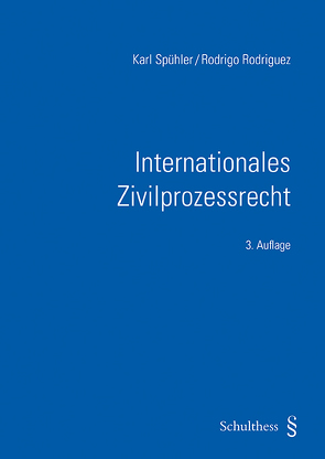 Internationales Zivilprozessrecht (PrintPlu§) von Rodriguez,  Rodrigo, Spühler ,  Karl