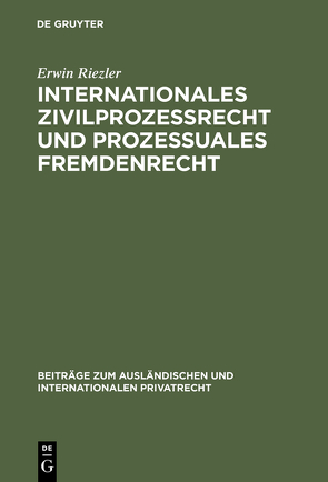 Internationales Zivilprozessrecht und prozessuales Fremdenrecht von Riezler,  Erwin