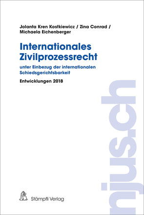 Internationales Zivilprozessrecht – unter Einbezug der internationalen Schiedsgerichtsbarkeit von Conrad,  Zina, Eichenberger,  Michaela, Kostkiewicz Kren,  Jolanta