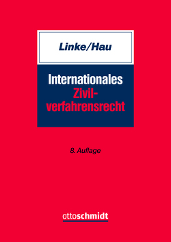 Internationales Zivilverfahrensrecht von Hau,  Wolfgang, Linke †,  Hartmut