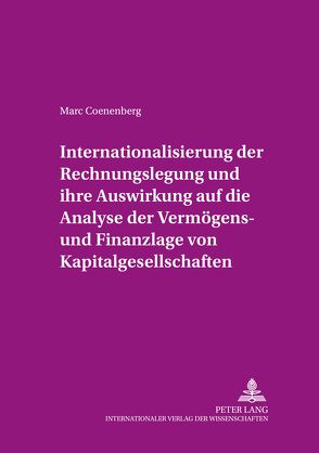 Internationalisierung der Rechnungslegung und ihre Auswirkung auf die Analyse der Vermögens- und Finanzlage von Kapitalgesellschaften von Coenenberg,  Marc