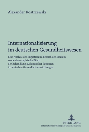 Internationalisierung im deutschen Gesundheitswesen von Kostrzewski,  Alexander