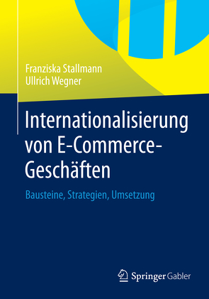 Internationalisierung von E-Commerce-Geschäften von Stallmann,  Franziska, Wegner,  Ullrich