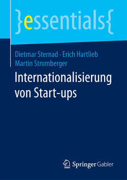 Internationalisierung von Start-ups von Hartlieb,  Erich, Sternad,  Dietmar, Stromberger,  Martin