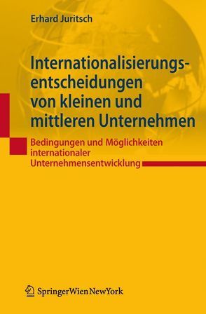 Internationalisierungsentscheidungen von kleinen und mittleren Unternehmen von Juritsch,  Erhard