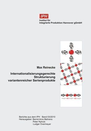 Internationalisierungsgerechte Strukturierung variantenreicher Serienprodukte von Behrens,  Bernd A, Nyhuis,  Peter, Overmeyer,  Ludger, Reinecke,  Max