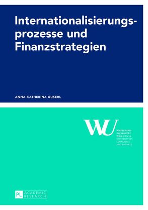Internationalisierungsprozesse und Finanzstrategien von Guserl,  Anna